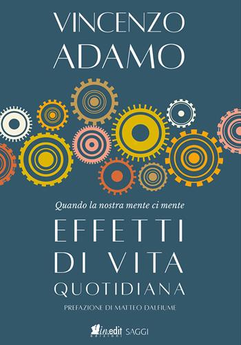 Effetti di vita quotidiana. Quando la nostra mente ci mente - Vincenzo Adamo - Libro in.edit 2025 | Libraccio.it