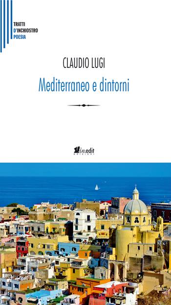 Mediterraneo e dintorni - Claudio Lugi - Libro in.edit edizioni 2025 | Libraccio.it