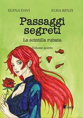 La scintilla rubata. Passaggi segreti. Vol. 5