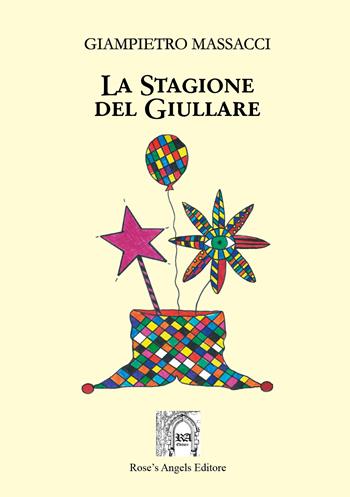 La stagione del giullare - Giampietro Massacci - Libro Rose's Angels 2020 | Libraccio.it