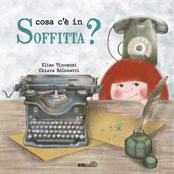 Cosa c'è in soffitta? Ediz. a colori - Elisa Vincenzi - Libro Mimebù 2020 | Libraccio.it