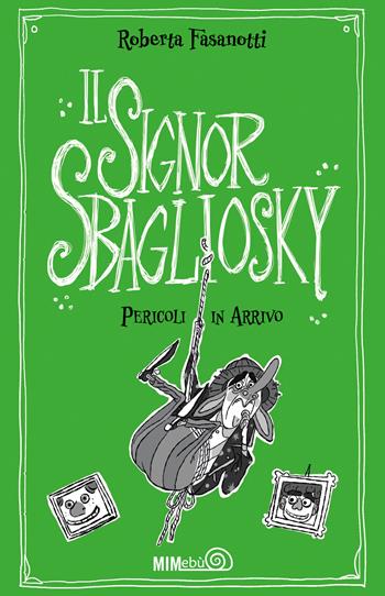 Pericoli in arrivo. Il signor Sbagliosky - Roberta Fasanotti - Libro Mimebù 2021 | Libraccio.it