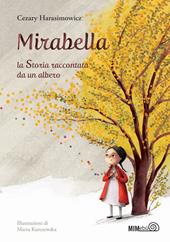 Mirabella. La storia raccontata da un albero. Ediz. a colori