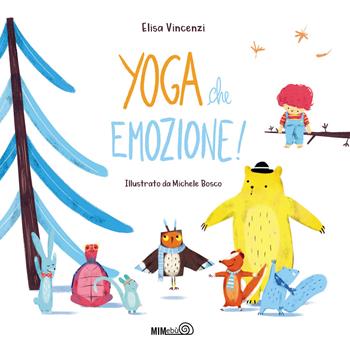 Yoga che emozione! Ediz. a colori. Con QR code - Elisa Vincenzi, Michele Bosco - Libro Mimebù 2023 | Libraccio.it