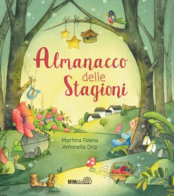 L'almanacco delle stagioni. Ediz. a colori - Martina Folena, Antonella Orsi - Libro Mimebù 2023 | Libraccio.it