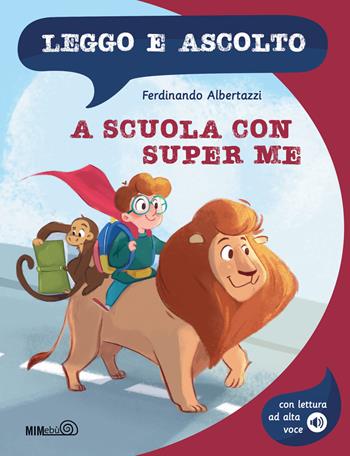 A scuola con Super Me. Con lettura ad alta voce - Ferdinando Albertazzi - Libro Mimebù 2024, Leggo e ascolto | Libraccio.it