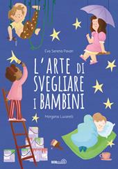 L'arte di svegliare i bambini. Ediz. a colori