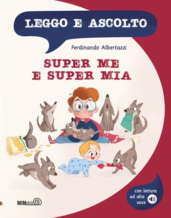 Super Me e Super Mia. Con lettura ad alta voce - Ferdinando Albertazzi - Libro Mimebù 2024, Leggo e ascolto | Libraccio.it