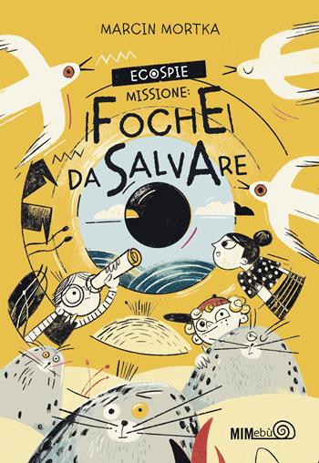 EcoSpie. Missione: Foche da salvare - Marcin Mortka - Libro Mimebù 2025, Le ciliegie | Libraccio.it