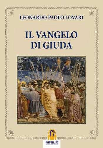 Il Vangelo di Giuda - Leonardo Paolo Lovari - Libro Harmakis 2020 | Libraccio.it