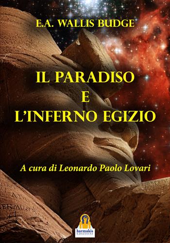 Il paradiso e l'inferno egizio - Wallis E. A. Budge - Libro Harmakis 2020, Saggi | Libraccio.it