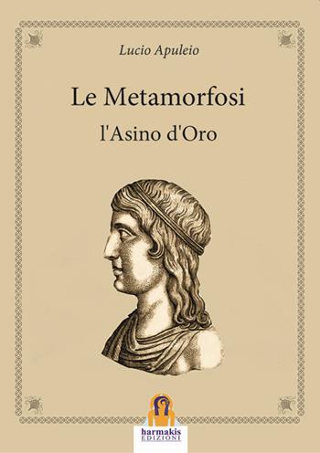 Le metamorfosi o l'asino d'oro - Apuleio - Libro Harmakis 2020, I classici di Harmakis | Libraccio.it