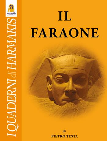 Il Faraone - Pietro Testa - Libro Harmakis 2021 | Libraccio.it
