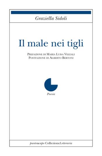 Il male dei tigli - Graziella Sidoli - Libro Collezione Letteraria 2021 | Libraccio.it