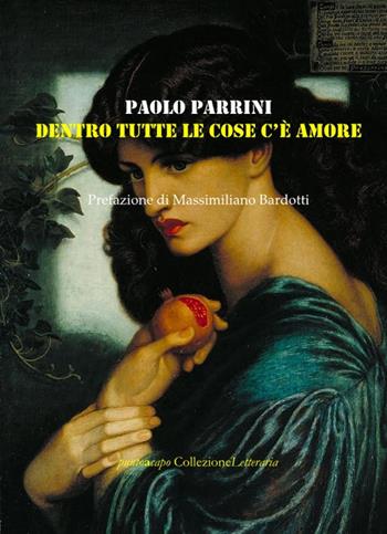 Dentro tutte le cose c'è amore - Paolo Parrini - Libro Collezione Letteraria 2021 | Libraccio.it