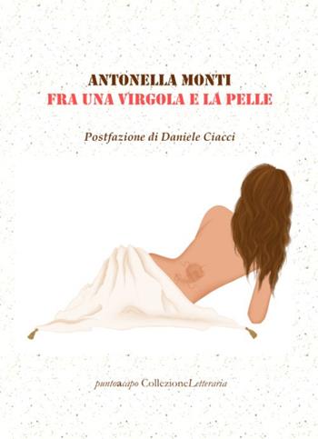 Fra una virgola e la pelle - Antonella Monti - Libro Collezione Letteraria 2021 | Libraccio.it