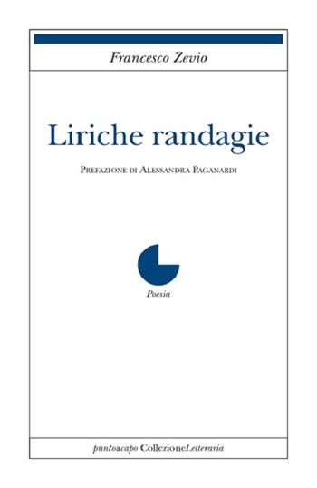 Liriche randagie - Francesco Zevio - Libro Collezione Letteraria 2021 | Libraccio.it