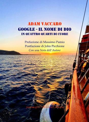 Google. Il nome di Dio. In quattro quarti di cuore - Adam Vaccaro - Libro Collezione Letteraria 2021 | Libraccio.it
