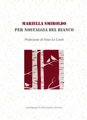 Per nostalgia del bianco - Mariella Miroglio - Libro Collezione Letteraria 2021 | Libraccio.it