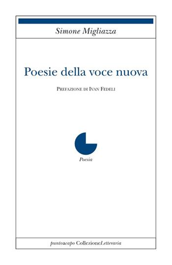 Poesie della voce nuova - Simone Migliazza - Libro Collezione Letteraria 2021 | Libraccio.it