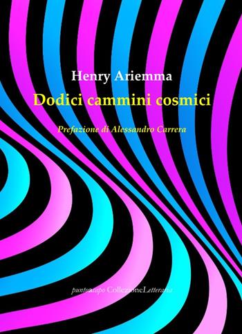 Dodici cammini cosmici - Henry Ariemma - Libro Collezione Letteraria 2023 | Libraccio.it