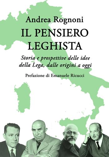 Il pensiero leghista. Storia e prospettive delle idee della Lega, dalle origini a oggi - Andrea Rognoni - Libro ITALIA Storica Edizioni 2021, Off Topic | Libraccio.it