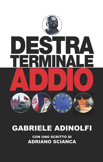 Destra terminale addio - Gabriele Adinolfi - Libro ITALIA Storica Edizioni 2022, Off Topic | Libraccio.it