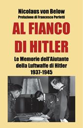 Al fianco di Hitler. Le memorie dell’aiutante della Luftwaffe di Hitler 1937-1945