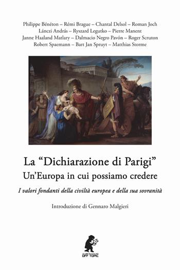 La «dichiarazione di Parigi». Un'Europa in cui possiamo credere. I valori fondanti della civiltà europea e della sua sovranità  - Libro ITALIA Storica Edizioni 2025, Off Topic | Libraccio.it