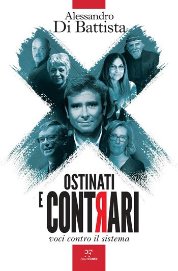 Ostinati e contrari. Voci contro il sistema - Alessandro Di Battista - Libro PaperFIRST 2022 | Libraccio.it