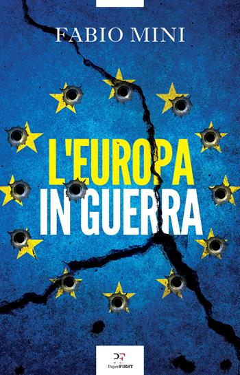 L'Europa in guerra - Fabio Mini - Libro PaperFIRST 2023 | Libraccio.it