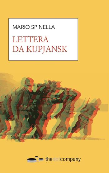Lettera da Kupjansk - Mario Spinella - Libro Thedotcompany 2020 | Libraccio.it