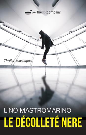 Le décolleté nere - Lino Mastromarino - Libro Thedotcompany 2020 | Libraccio.it
