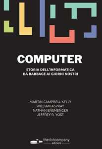 Image of Computer. Storia dell'informatica da Babbage ai nostri giorni