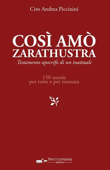 Così amò Zarathustra. Testamento olografo per amanti ignifughe - Cyro Andrea Piccinini - Libro Thedotcompany 2025 | Libraccio.it