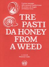 Tre pasti da Honey from a Weed. Un assaggio delle memorie mediterranee di cucina e di viaggio di Patience Gray