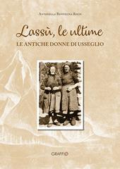 Lassù le ultime. Le antiche donne di Usseglio