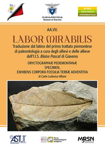Labor mirabilis. Traduzione dal latino del primo trattato piemontese di paleontologia a cura degli allievi e delle allieve dell’I.I.S. Blaise Pascal di Giaveno  - Libro Edizioni del Graffio 2024 | Libraccio.it