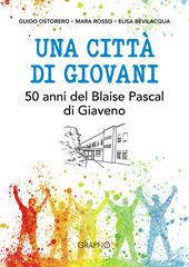 Una città di giovani. 50 anni del Blaise Pascal di Giaveno