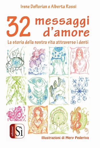 32 messaggi d'amore. La storia della nostra vita attraverso i denti - Irene Deflorian, Alberta Rossi - Libro Edizioni Sì 2020 | Libraccio.it