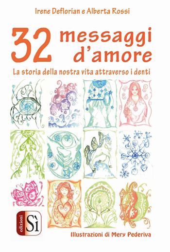 32 messaggi d'amore. La storia della nostra vita attraverso i denti - Alberta Rossi, Irene Deflorian - Libro Edizioni Sì 2020 | Libraccio.it