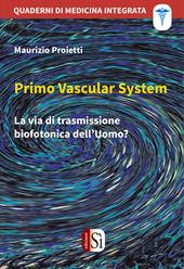 Primo Vascular System. La via di trasmissione biofotonica dell'uomo?