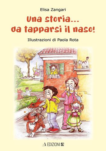 Una storia... da tapparsi il naso!!! Ediz. illustrata - Elisa Zangari - Libro Edizioni Sì 2022 | Libraccio.it