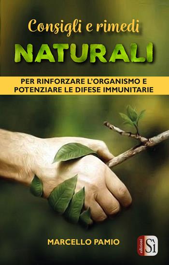 Consigli e rimedi naturali. Per rinforzare l'organismo e potenziare le difese immunitarie - Marcello Pamio - Libro Edizioni Sì 2020 | Libraccio.it