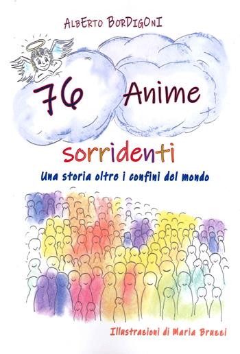 76 anime sorridenti. Una storia oltre i confini del mondo - Alberto Bordigoni - Libro Edizioni Sì 2021, Evoluzione | Libraccio.it