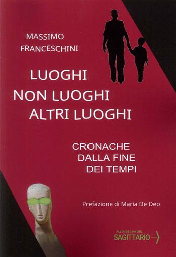 Luoghi, non luoghi, altri luoghi - Massimo Franceschini - Libro Edizioni Sì 2023 | Libraccio.it