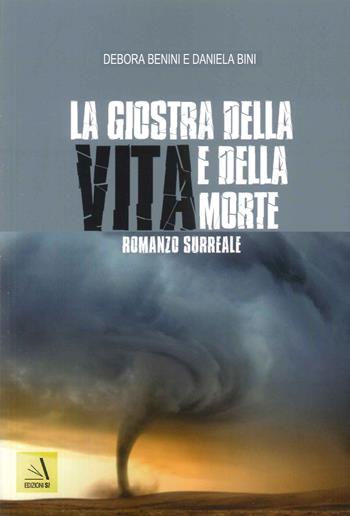 La giostra della vita e della morte - Debora Benini, Daniela Bini - Libro Edizioni Sì 2023 | Libraccio.it