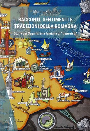 Racconti, sentimenti e tradizioni della Romagna. Storia dei Seganti, una famiglia di «trapezisti» - Marina Seganti - Libro Edizioni Sì 2024 | Libraccio.it
