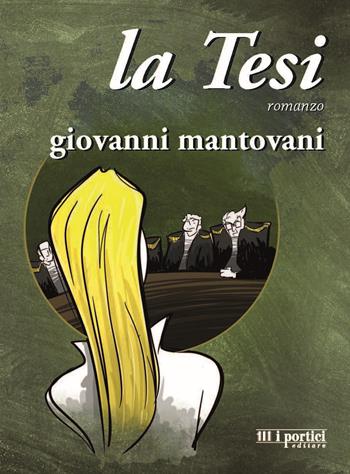 La tesi - Giovanni Mantovani - Libro I Portici 2021 | Libraccio.it
