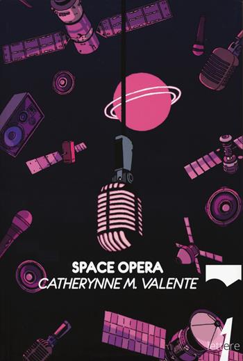 Space opera - Catherynne M. Valente - Libro 21lettere 2020 | Libraccio.it